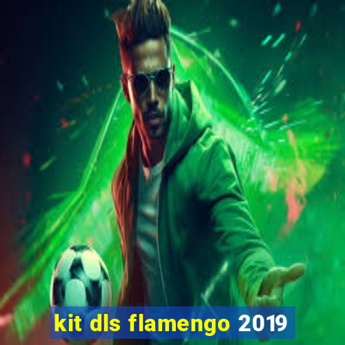 kit dls flamengo 2019